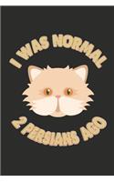 I Was Normal Persians Ago: 100 Pages+ Lined Notebook or Journal For Cat Lovers