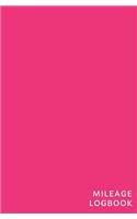 Mileage Logbook: Auto Mileage Log Book for Personal and Professional Use Hot Pink