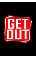 Get Out: Notebook Journal Diary 110 Lined pages