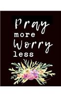 Pray More Worry Less