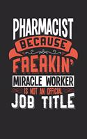 Pharmacist Because Freakin' Miracle Worker Is Not an Official Job Title: 6x9 inches checkered notebook, 120 Pages, Composition Book and Journal, funny gift for your favorite Pharmacist miracle worker