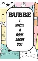 Bubbe I Wrote A Book About You: Fill In The Blank Book With Prompts About What I Love About Aunt/ Bubbe / Birthday Gifts