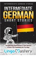 Intermediate German Short Stories: 10 Captivating Short Stories to Learn German & Grow Your Vocabulary the Fun Way!