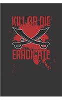 Kill Or Die Eradicate: A great Notebook Journal for the hip-hop dancer, party-goer, extrovert, hipster, disco lover and anyone who loves to dance in the club, bar or party