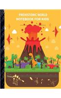 Prehistoric World Notebook for Kids