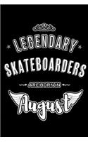 Legendary Skateboarders are born in August