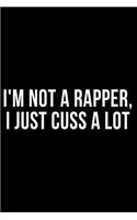 I'm Not a Rapper I Just Cuss a Lot