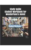 Study Guide Student Workbook for Wonderland a Novel