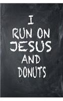 I Run On Jesus And Donuts