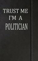 Trust Me I'm a Politician: Blood Sugar Diet Diary Journal Notebook 120 Pages 6x9