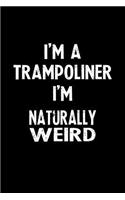 I'm a Trampoliner I'm Naturally Weird