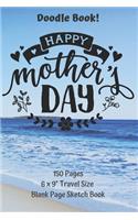 Happy Mothers Day Doodle Book Travel Size Blank Page SketchBook (DB.0113PJP)