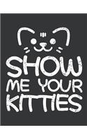 Notebook: Show Me Your Kitties Funny Pun Cat Lovers Journal & Doodle Diary; 120 College Ruled Pages for Writing and Drawing - 8.5x11 in.