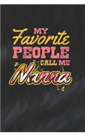 My Favorite People Call Me Nanna: Family life Grandma Mom love marriage friendship parenting wedding divorce Memory dating Journal Blank Lined Note Book Gift