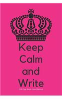 Keep Calm and Write - 200 Page Blank Lined Journal: 200 Page Blank Notebook
