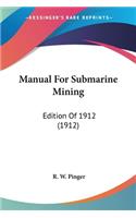 Manual For Submarine Mining: Edition Of 1912 (1912)