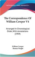 The Correspondence Of William Cowper V4: Arranged In Chronological Order, With Annotations (1904)