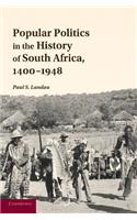 Popular Politics in the History of South Africa, 1400-1948