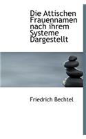 Die Attischen Frauennamen Nach Ihrem Systeme Dargestellt