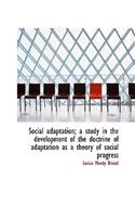 Social Adaptation; A Study in the Development of the Doctrine of Adaptation as a Theory of Social PR