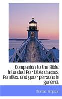 Companion to the Bible. Intended for Bible Classes, Families, and Your Persons in General.: (English)
