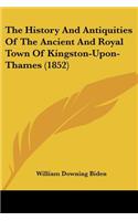 History And Antiquities Of The Ancient And Royal Town Of Kingston-Upon-Thames (1852)