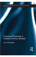 Cultures of Expertise in Global Currency Markets