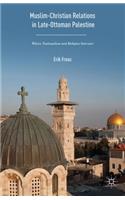 Muslim-Christian Relations in Late-Ottoman Palestine