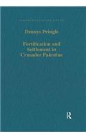 Fortification and Settlement in Crusader Palestine: (Variorum Collected Studies)