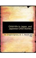 Child-Life in Japan, and Japanese Child Stories;
