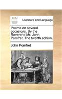 Poems on Several Occasions. by the Reverend Mr. John Pomfret. the Twelfth Edition.