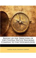 Report of the Directors of the Central Pacific Railroad Company to the Stockholders