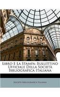 Libro E La Stampa: Bullettino Ufficiale Della Società Bibliografica Italiana