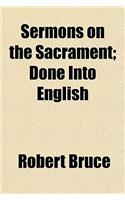 Sermons on the Sacrament; Done Into English