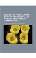 Decisions of the Department of the Interior in Appealed Pension and Retirement Claims Volume 2: (English)