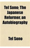 Tel Sono; The Japanese Reformer, an Autobiography