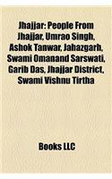 Jhajjar Jhajjar: People from Jhajjar, Umrao Singh, Ashok Tanwar, Jahazgarh, Speople from Jhajjar, Umrao Singh, Ashok Tanwar, Jahazgarh,