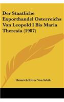 Staatliche Exporthandel Osterreichs Von Leopold I Bis Maria Theresia (1907)