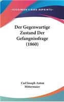 Der Gegenwartige Zustand Der Gefangnissfrage (1860)