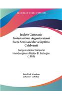 Incluto Gymnasio Protestantium Argentoratensi Sacra Semisaecularia Septima Celebranti