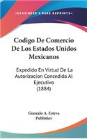 Codigo de Comercio de Los Estados Unidos Mexicanos