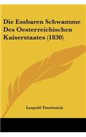 Die Essbaren Schwamme Des Oesterreichischen Kaiserstaates (1830)