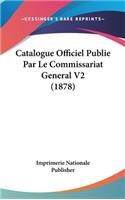 Catalogue Officiel Publie Par Le Commissariat General V2 (1878)