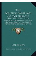 Political Writings of Joel Barlow the Political Writings of Joel Barlow: Containing Advice to the Privileged Orders Letter to the Natcontaining Advice to the Privileged Orders Letter to the National Convention; Letter to 