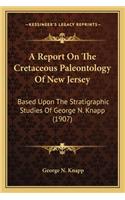 Report On The Cretaceous Paleontology Of New Jersey
