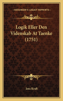 Logik Eller Den Videnskab At Taenke (1751)