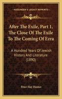 After The Exile, Part 1, The Close Of The Exile To The Coming Of Ezra