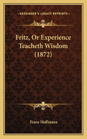 Fritz, Or Experience Teacheth Wisdom (1872): (English)