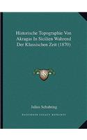 Historische Topographie Von Akragas In Sicilien Wahrend Der Klassischen Zeit (1870)