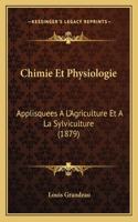 Chimie Et Physiologie: Applisquees A L'Agriculture Et A La Sylviculture (1879)(French)